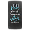 Mom Great Job I'm Awesome Love Happy Mother's Day Samsung Galaxy S7 Edge
