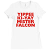 yippee ki yay mister falcon Ladies Fitted T-Shirt