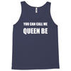 you can call me queen b Tank Top