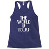 the world is yours Racerback Tank