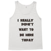 really didn't want to be here today girls Tank Top