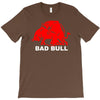 bad bull (2) T-Shirt