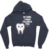 be kind i have fillings too Zipper Hoodie