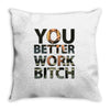 work bitch Throw Pillow