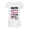 Maybe I Was Too Late To Be His First But Right Now I'm Happy To Be His Maternity Scoop Neck T-shirt