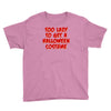 too lazy to get a halloween Youth Tee