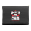 Legends Are Born In March Accessory Pouches