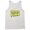 this is fine Tank Top