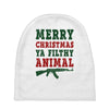 Merry Christmas Ya Filthy Animal Baby Beanies