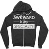 awkward is my specialty Zipper Hoodie