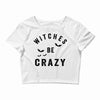 witches be crazy Crop Top