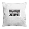 my name is awesome Throw Pillow