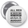 all men are created equal august Pin-back button
