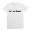 let's go to the party Ladies Fitted T-Shirt