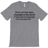 There Are Wwo Types Of People in This World T-Shirt