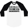 Animals Are Not Ingredients 3/4 Sleeve Shirt
