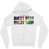 where else would you rather be than right here right now Zipper Hoodie