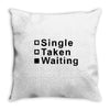 single, taken or waiting Throw Pillow