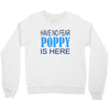 have no fear poppy is here Crewneck Sweatshirt