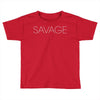 savage (2) Toddler T-shirt