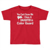 you can't scare me i have a daughter in colorguard Toddler T-shirt
