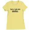 sorry i only date geeks Ladies Fitted T-Shirt