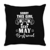 sorry this girl is already taken by a super sexy may boyfriend Throw Pillow