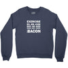 Exercise Or Bacon Youth Sweatshirt