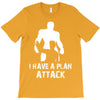 I Have A Plan Attack T-Shirt