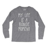 my life is a blonde moment Long Sleeve Shirts