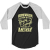 old enough young enough 3/4 Sleeve Shirt