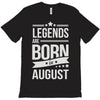 legends are born in august T-Shirt