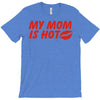 my mom is hot T-Shirt