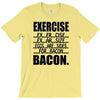 exercise eggs are sides for bacon t shirt funny college tee shirt brea T-Shirt