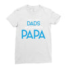 Only the Best Dads get Promoted to Papa Ladies Fitted T-Shirt