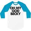 oh my god becky 3/4 Sleeve Shirt