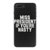 miss president if you're nasty iPhone 7 Plus Case