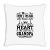 There's This Girl Who Kinda Stole My Heart Grandpa Throw Pillow