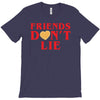 Friends Dont Lie T-Shirt