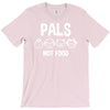 pals not food T-Shirt