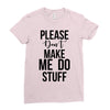 please don't make me do stuff Ladies Fitted T-Shirt