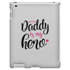 Daddy is my Hero Baby Girl iPad 3 and 4 Case