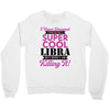 i never dreamed i would be a super cool libra but here i am killing it Crewneck Sweatshirt