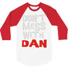 don't mess with dan 3/4 Sleeve Shirt