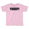 yuup humour Toddler T-shirt