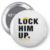 Lock Him Up Pin-back button