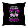 Want To Know If There Is L fe After Death Mess With My Daughter And F Throw Pillow