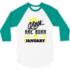 Kings Are Born In January 3/4 Sleeve Shirt