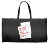 i pretend to work they pretend to pay me Weekender Totes