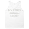 my pen is huge Tank Top